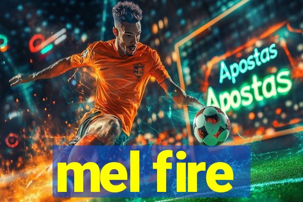 mel fire